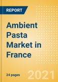Ambient (Canned) Pasta (Pasta and Noodles) Market in France - Outlook to 2025; Market Size, Growth and Forecast Analytics- Product Image