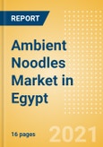 Ambient (Canned) Noodles (Pasta and Noodles) Market in Egypt - Outlook to 2025; Market Size, Growth and Forecast Analytics- Product Image