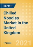 Chilled Noodles (Pasta and Noodles) Market in the United Kingdom - Outlook to 2025; Market Size, Growth and Forecast Analytics- Product Image
