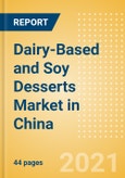 Dairy-Based and Soy Desserts (Dairy and Soy Food) Market in China - Outlook to 2025; Market Size, Growth and Forecast Analytics- Product Image