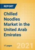 Chilled Noodles (Pasta and Noodles) Market in the United Arab Emirates - Outlook to 2025; Market Size, Growth and Forecast Analytics- Product Image