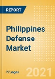 Philippines Defense Market - Attractiveness, Competitive Landscape and Forecasts to 2026- Product Image