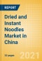 Dried and Instant Noodles (Pasta and Noodles) Market in China - Outlook to 2025; Market Size, Growth and Forecast Analytics - Product Image
