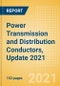 Power Transmission and Distribution Conductors, Update 2021 - Global Market Size, Competitive Landscape and Key Country Analysis to 2025 - Product Thumbnail Image