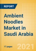 Ambient (Canned) Noodles (Pasta and Noodles) Market in Saudi Arabia - Outlook to 2025; Market Size, Growth and Forecast Analytics- Product Image