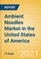 Ambient (Canned) Noodles (Pasta and Noodles) Market in the United States of America - Outlook to 2025; Market Size, Growth and Forecast Analytics - Product Thumbnail Image
