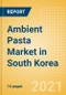 Ambient (Canned) Pasta (Pasta and Noodles) Market in South Korea - Outlook to 2025; Market Size, Growth and Forecast Analytics - Product Thumbnail Image