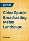 China Sports Broadcasting Media Landscape - Product Thumbnail Image