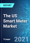 The US Smart Meter Market: Size, Trends & Forecast with Impact Analysis of COVID 19 (2021-2025)- Product Image