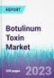 Botulinum Toxin Market by Product Type by Application, by Gender, by Age Group by End-user Global Opportunity Analysis and Industry Forecast, 2021-2030 - Product Image