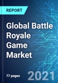 Global Battle Royale Game Market: Size & Forecast with Impact Analysis of COVID-19 (2021-2025)- Product Image