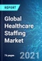 Global Healthcare Staffing Market: Size, Trends & Forecast with Impact of COVID-19 (2021-2025) - Product Thumbnail Image