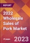 2022 Wholesale Sales of Pork Global Market Size & Growth Report with COVID-19 Impact - Product Image