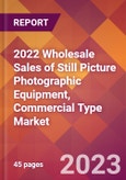 2022 Wholesale Sales of Still Picture Photographic Equipment, Commercial Type Global Market Size & Growth Report with COVID-19 Impact- Product Image