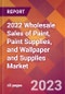 2022 Wholesale Sales of Paint, Paint Supplies, and Wallpaper and Supplies Global Market Size & Growth Report with COVID-19 Impact - Product Image