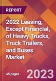 2022 Leasing, Except Financial, of Heavy Trucks, Truck Trailers, and Buses Global Market Size & Growth Report with COVID-19 Impact- Product Image