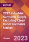 2022 Industrial Garments Supply, Excluding 'Clean Room' Garments Global Market Size & Growth Report with COVID-19 Impact - Product Image