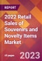 2022 Retail Sales of Souvenirs and Novelty Items Global Market Size & Growth Report with COVID-19 Impact - Product Image