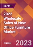 2022 Wholesale Sales of New Office Furniture Global Market Size & Growth Report with COVID-19 Impact- Product Image
