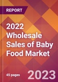2022 Wholesale Sales of Baby Food Global Market Size & Growth Report with COVID-19 Impact- Product Image