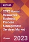 2022 Human Resources Business Process Management Services Global Market Size & Growth Report with COVID-19 Impact - Product Image