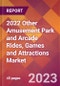 2022 Other Amusement Park and Arcade Rides, Games and Attractions Global Market Size & Growth Report with COVID-19 Impact - Product Image