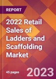 2022 Retail Sales of Ladders and Scaffolding Global Market Size & Growth Report with COVID-19 Impact- Product Image