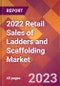 2022 Retail Sales of Ladders and Scaffolding Global Market Size & Growth Report with COVID-19 Impact - Product Image
