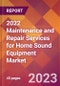 2022 Maintenance and Repair Services for Home Sound Equipment Global Market Size & Growth Report with COVID-19 Impact - Product Image