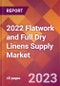 2022 Flatwork and Full Dry Linens Supply Global Market Size & Growth Report with COVID-19 Impact - Product Image