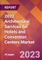 2022 Architectural Services for Hotels and Convention Centers Global Market Size & Growth Report with COVID-19 Impact - Product Image