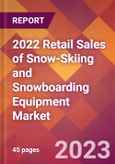 2022 Retail Sales of Snow-Skiing and Snowboarding Equipment Global Market Size & Growth Report with COVID-19 Impact- Product Image