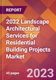 2022 Landscape Architectural Services for Residential Building Projects Global Market Size & Growth Report with COVID-19 Impact- Product Image