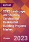 2022 Landscape Architectural Services for Residential Building Projects Global Market Size & Growth Report with COVID-19 Impact - Product Image