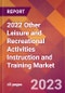 2022 Other Leisure and Recreational Activities Instruction and Training Global Market Size & Growth Report with COVID-19 Impact - Product Thumbnail Image