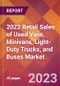 2022 Retail Sales of Used Vans, Minivans, Light-Duty Trucks, and Buses Global Market Size & Growth Report with COVID-19 Impact - Product Thumbnail Image