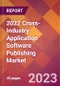 2022 Cross-Industry Application Software Publishing Global Market Size & Growth Report with COVID-19 Impact - Product Image
