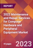 2022 Maintenance and Repair Services for Computer Hardware and Peripheral Equipment Global Market Size & Growth Report with COVID-19 Impact- Product Image