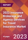 2022 Insurance Brokerage and Agency Services for Travel Insurance Global Market Size & Growth Report with COVID-19 Impact- Product Image