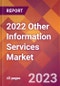 2022 Other Information Services Global Market Size & Growth Report with COVID-19 Impact - Product Thumbnail Image
