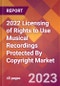 2022 Licensing of Rights to Use Musical Recordings Protected By Copyright Global Market Size & Growth Report with COVID-19 Impact - Product Thumbnail Image
