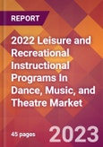2022 Leisure and Recreational Instructional Programs In Dance, Music, and Theatre Global Market Size & Growth Report with COVID-19 Impact- Product Image