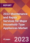 2022 Maintenance and Repair Services for Major Household-Type Appliances Global Market Size & Growth Report with COVID-19 Impact- Product Image