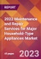2022 Maintenance and Repair Services for Major Household-Type Appliances Global Market Size & Growth Report with COVID-19 Impact - Product Image