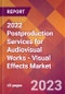 2022 Postproduction Services for Audiovisual Works - Visual Effects Global Market Size & Growth Report with COVID-19 Impact - Product Image