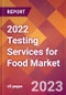 2022 Testing Services for Food Global Market Size & Growth Report with COVID-19 Impact - Product Image