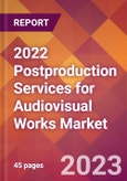 2022 Postproduction Services for Audiovisual Works Global Market Size & Growth Report with COVID-19 Impact- Product Image