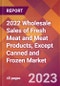 2022 Wholesale Sales of Fresh Meat and Meat Products, Except Canned and Frozen Global Market Size & Growth Report with COVID-19 Impact - Product Image