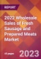 2022 Wholesale Sales of Fresh Sausage and Prepared Meats Global Market Size & Growth Report with COVID-19 Impact - Product Image