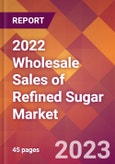 2022 Wholesale Sales of Refined Sugar Global Market Size & Growth Report with COVID-19 Impact- Product Image